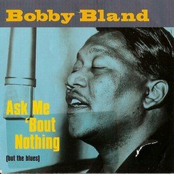 Bobby Blue Bland - Ask me 'bout nothing (but the blues') Remastered (1999)
