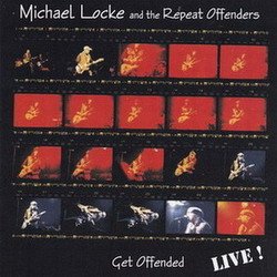 Michael Locke & Repeat Offenders - Get Offended: Live! (2006)