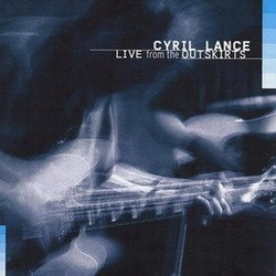 Cyril Lance - Live from The Outskirts (2004)