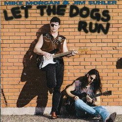 Mike Morgan & Jim Suhler - Let The Dogs Run (1994)