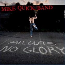 Mike Quick Band -  All Guts No Glory (2008)