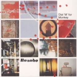 Bonobo - Dial 'M' For Monkey (2003)