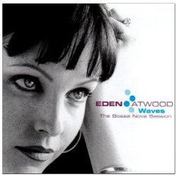 Eden Atwood - Waves The Bossa Nova Session (2002)