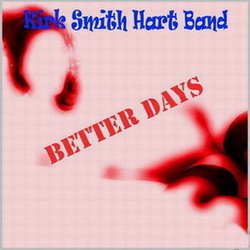 Kirk Smithhart Band - Better Days (2002)
