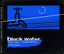 Алексей Айги (Alexei Aigui) и Дитмар Боннен (Dietmar Bonnen) - Black water (2003)