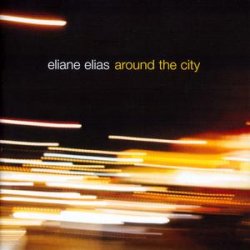 Eliane Elias - Around the City (2006)