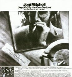 Joni Mitchell - (Kept By) Her Own Devices [Live] (1972)