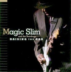 Magic Slim & the Teardrops - Raising The Bar (2010)