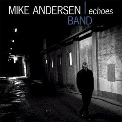 Mike Andersen Band - Echoes  (2010)