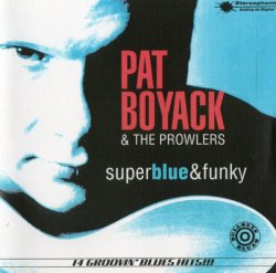 Pat Boyack & The Prowlers - Super Blue & Funky (1997)