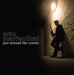 Eric Marienthal - Just Around The Corner (2007)