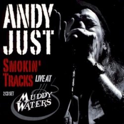 Andy Just - Smokin' Tracks: Live at Muddy Waters (2010) 2CDs