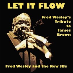 Fred Wesley - Let It Flow - Tribute to James Brown (2010)