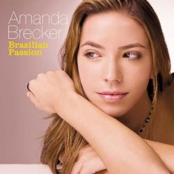 Amanda Brecker - Brazilian Passion (2009)