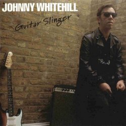 Johnny Whitehill - Guitar Slinger (1998)