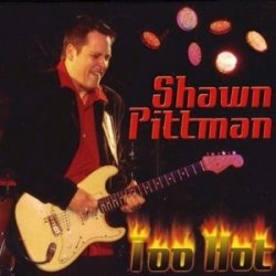 Shawn Pittman - Too Hot (2010)