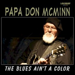 Papa Don McMinn - The Blues Ain't A Color (2010)