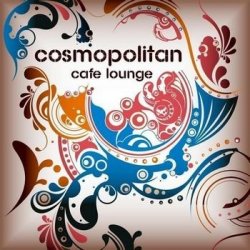Cosmopolitan Cafe Lounge Volume.1-For Island Chill Bar Lovers