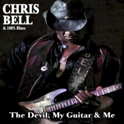 Chris Bell & 100% Blues - The Devil, My Guitar & Me (2010)
