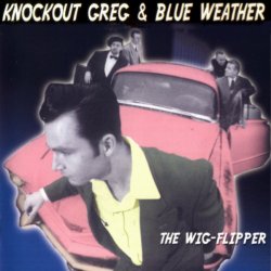Knockout Greg & Blue Weather - The Wig-Flipper (2000)