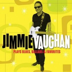 Jimmie Vaughan - Plays Blues, Ballads & Favorites (2010)