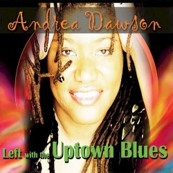 Andrea Dawson - Left With The Uptown Blues (2010)
