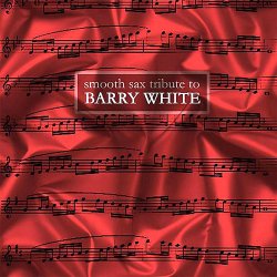 Smooth Sax Tribute To Barry White (2005)