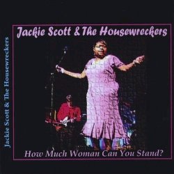 Jackie Scott & The Housewreckers - How Much Woman Can You Stand (2009)