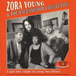 Zora Young & The Ravenswood Connection - I Got The Right To Sing The Blues (1996)