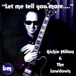 Richie Milton & The Lowdown - Let me tell you more (2001)