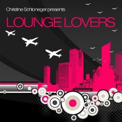 Christine Schloneger Presents Lounge Lovers (For My Luv) (2009)