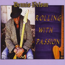 Dennis Nelson - Rolling With Passion (2010)