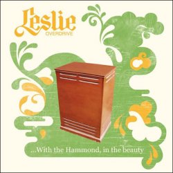 Leslie Overdrive - With The Hammond, In The Beauty (2007)