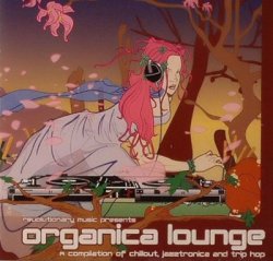 Organica Lounge: A Compliation Of Chillout Jasstronica and Trip Hop (2010)