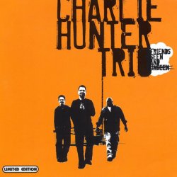 Charlie Hunter Trio - Friends Seen And Unseen (2004)
