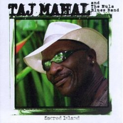 Taj Mahal and The Hula Blues Band - Sacred Island (1998)