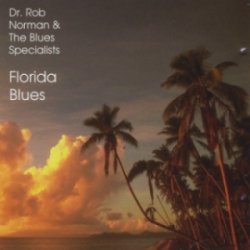 Dr. Rob Norman & Blues Specialists - Florida Blues (2010)