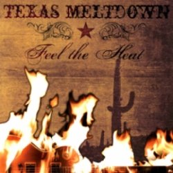Texas Meltdown - Feel the Heat (2008)