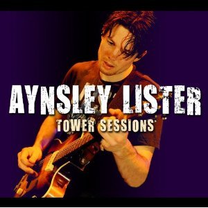 Aynsley Lister - Tower Sessions (2010)