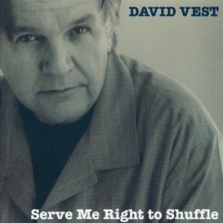 David Vest - Serve Me Right To Shuffle (2005)