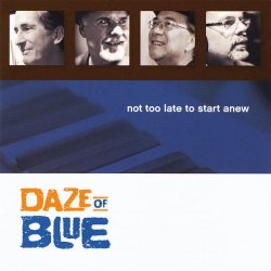 Daze of Blue - Not Too Late To Start Anew  (2010)