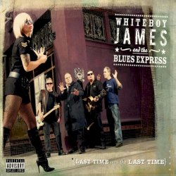 Whiteboy James & The Blues Express - Last Time Was The Last Time (2010)