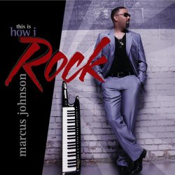 Marcus Johnson - This Is How I Rock (2010)