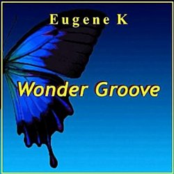 Eugene K - Wonder Groove (2010)