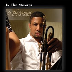 Melvin M. Miller - In The Moment (2010)