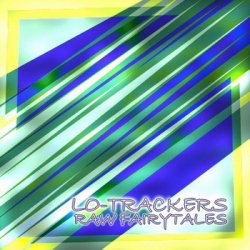 Lo-Trackers - Raw Fairytales (2010)