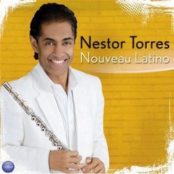Nestor Torres - Nouveau Latino (2009)