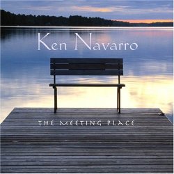 Ken Navarro - The Meeting Place (2007)