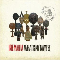 Irie Maffia - What's My Name? (2009)