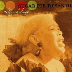 Sugar Pie DeSanto - Refined Sugar (2006)